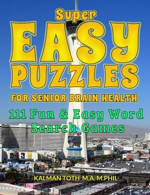 Super Easy Puzzles for Senior Brain Health: 111 Fun & Easy Word Search Games
