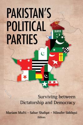 Pakistan’’s Political Parties: Surviving Between Dictatorship and Democracy