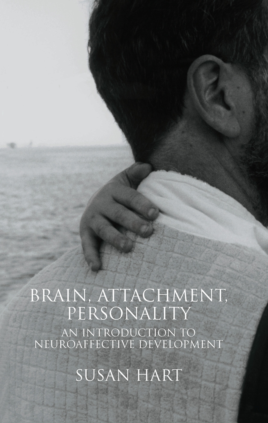 Brain, Attachment, Personality: An Introduction to Neuroaffective Development