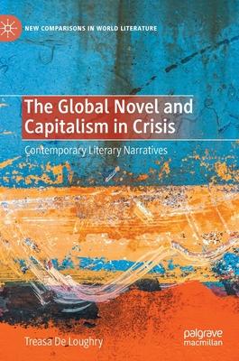 The Global Novel and Capitalism in Crisis: Contemporary Literary Narratives