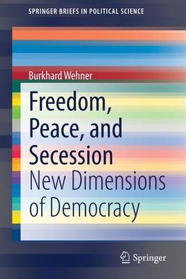 Freedom, Peace, and Secession: New Dimensions of Democracy