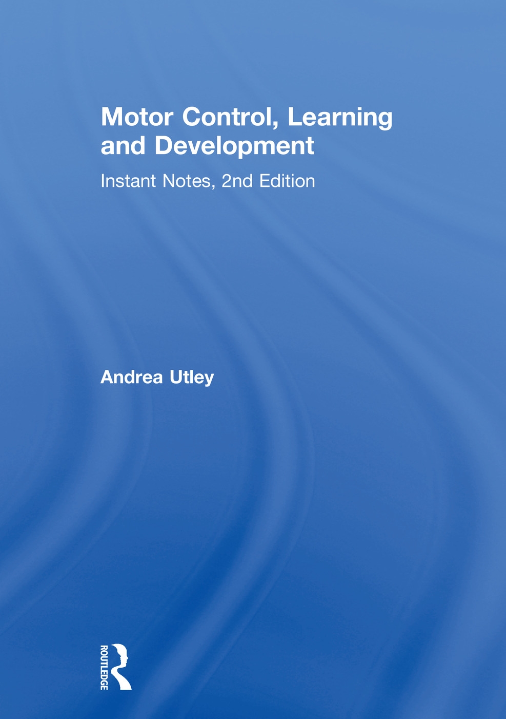 Motor Control, Learning and Development: Instant Notes, 2nd Edition