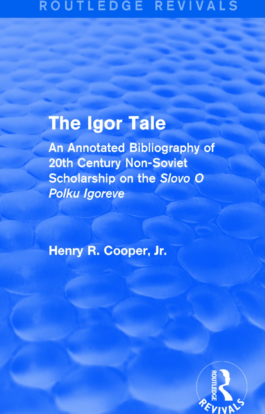 The Igor Tale: An Annotated Bibliography of 20th Century Non-Soviet Scholarship on the Slovo O Polku Igoreve