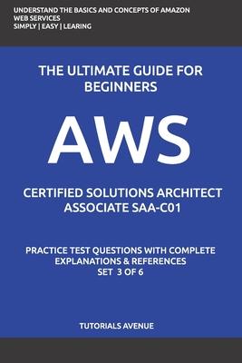 Aws: AWS Certified Solutions Architect Associate SAA-C01: AWS Certified Solutions Αrchitect Αssociate Practice Te