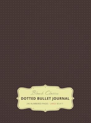 Large 8.5 x 11 Dotted Bullet Journal (Brown #13) Hardcover - 245 Numbered Pages