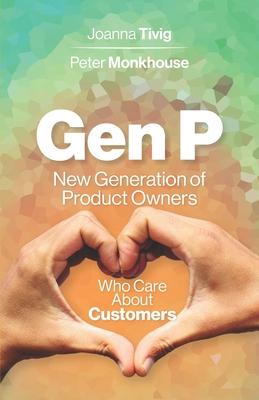 Gen P: New Generation of Product Owner Who Care About Customers