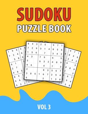 Sudoku Puzzle Book Vol 3: Perfect Sudoku Book For Teen, Easy To Hard Sudoku Challenging And Fun Puzzle