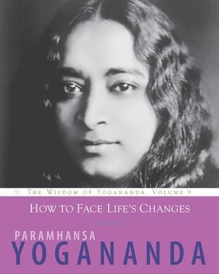 How to Thrive Through Life’’s Challenges: The Wisdom of Yogananda