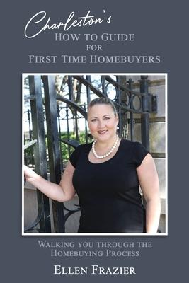 Charleston’’s How to Guide for First Time Homebuyers: Walking You Through the Homebuying Process