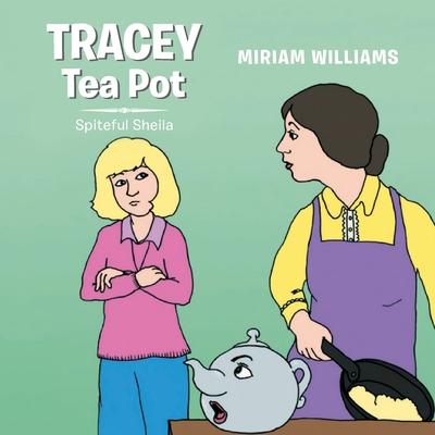 Tracey Tea Pot: Spiteful Sheila