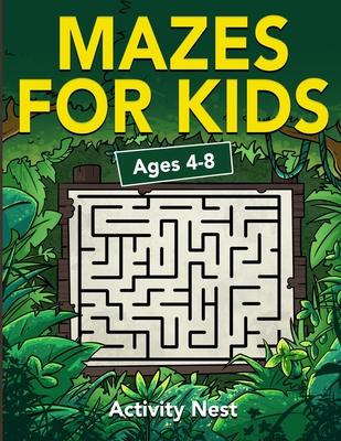 Mazes For Kids Ages 4-8: Maze Activity Book for Kids - 4-6, 6-8 - Workbook for Games, Puzzles, and Problem-Solving