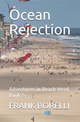 Ocean Rejection: Adventures in Beach Head, Book 5