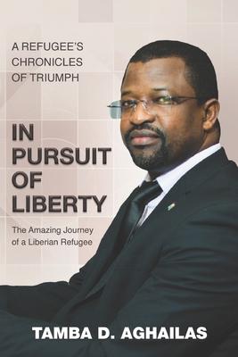 In Pursuit of Liberty: A Refugee’’s Chronicles of Triumph