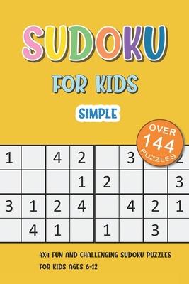 Simple Sudoku For Kids: 4x4 Fun And Challenging Sudoku Puzzles for Kids Ages 6-12