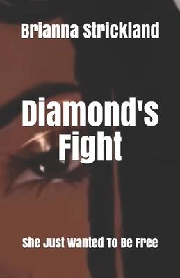 Diamond’’s Fight: She Just Wanted To Be Free