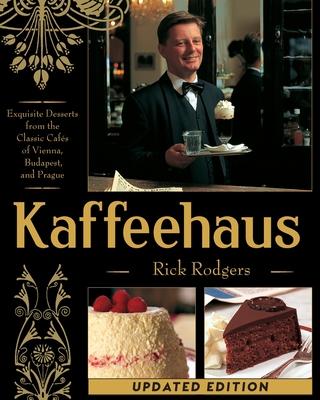 Kaffeehaus: Exquisite Desserts from the Classic Cafes of Vienna, Budapest, and Prague