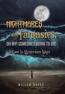 Nightmares and Fantasies, Oh My! Someones Going to Die: Love in Mysterious Ways