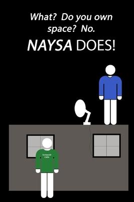 What? Do you own space? No, NAYSA does!