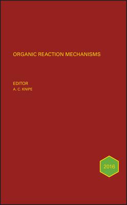 Organic Reaction Mechanisms 2016: An Annual Survey Covering the Literature Dated January to December 2016