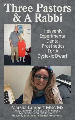 Three Pastors and a Rabbi: : Heavenly, Experimental, Dental Prosthetics For a Dyslexic Dwarf