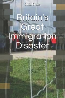 Britain’’s Great Immigration Disaster