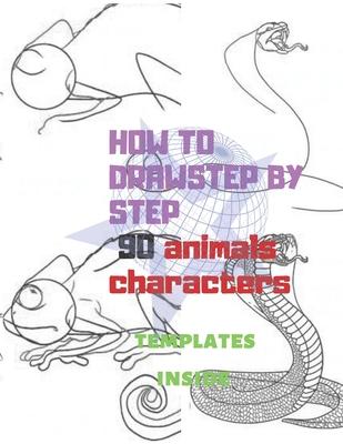 HOW TO DRAW STEP BY STAEP Animals Charakters: Sketchbook How To Draw (100 Pages 8.5 x 11) 90 Pages Step By Step Drawing Cool Animals