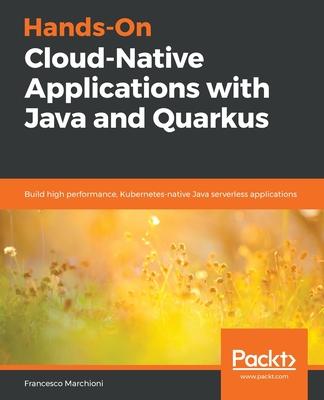 Hands-On Cloud-Native Applications with Java and Quarkus