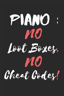 Piano: No Loot Boxes, No Cheat Codes!