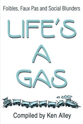 Life’’s a Gas: Foibles, Faux Pas and Social Blunders