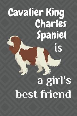 Cavalier King Charles Spaniel is a girl’’s best friend: For Cavalier King Charles Spaniel Dog Fans