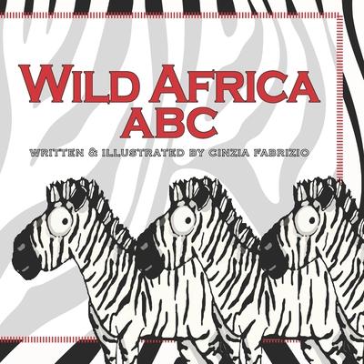 Wild Africa ABC: An ABC children’’s picture book of African Animals