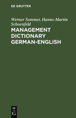 Management Dictionary German-English: Fachwörterbuch Für Betriebswirtschaft, Wirtschafts- Und Steuerrecht Und Datenverarbeitung. Deutsch-Englisch