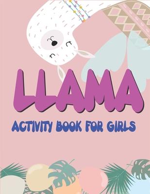 Llama Activity Book for Girls: Fun with Learn, A Fantastic Kids Workbook Game for Learning, Funny Farm Animal Coloring, Dot to Dot, Word Search and M