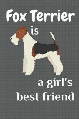 Fox Terrier is a girl’’s best friend: For Fox Terrier Dog Fans