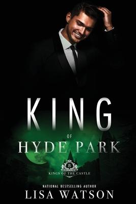 King of Hyde Park: Kings of the Castle Book 8