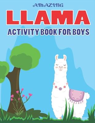 Amazing Llama Activity Book for Boys: Fun with Learn, A Fantastic Kids Workbook Game for Learning, Funny Farm Animal Coloring, Dot to Dot, Word Search