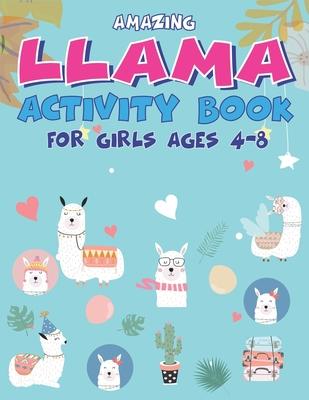 Amazing Llama Activity Book for Girls Ages 4-8: Fun with Learn, A Fantastic Kids Workbook Game for Learning, Funny Farm Animal Coloring, Dot to Dot, W