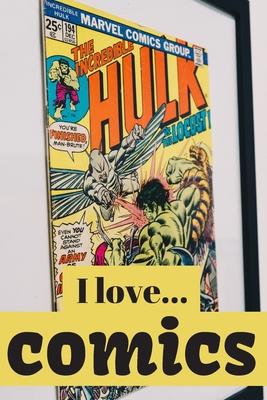 I Love Comics: Lined Notebook / Journal. Ideal gift for the comic enthusiast.