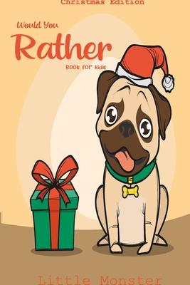 Would you rather book for kids: Would you rather book for kids: Christmas Edition: A Fun Family Activity Book for Boys and Girls Ages 6, 7, 8, 9, 10,