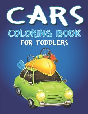 Cars Coloring Book for Toddlers: A Fantastic Cars coloring activity book for kids, toddlers & preschooler ..., 40 Unique Cars Coloring Page for Childr