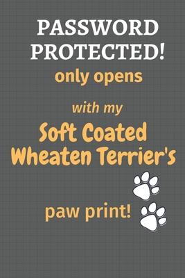 Password Protected! only opens with my Soft Coated Wheaten Terrier’’s paw print!: For Soft Coated Wheaten Terrier Dog Fans