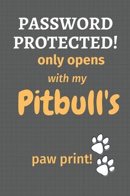 Password Protected! only opens with my Pitbull’’s paw print!: For Pitbull Dog Fans