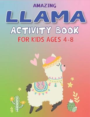 Amazing Llama Activity Book for Kids Ages 4-8: Fun with Learn, A Fantastic Kids Workbook Game for Learning, Funny Farm Animal Coloring, Dot to Dot, Wo