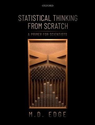 Statistical Thinking from Scratch: A Primer for Scientists