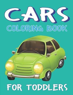 Cars Coloring Book for Toddlers: A Fantastic Cars coloring activity book for kids, toddlers & preschooler ..., Wonderful gift for Boys & Girls who lov