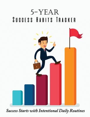 5-Year Success Habits Tracker: Success Starts with Intentional Daily Routines