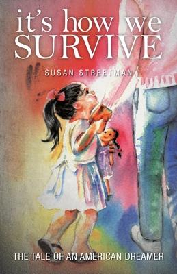 It’’s How We Survive: The Tale of an American Dreamer