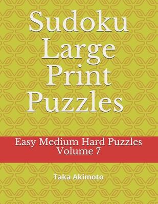 Sudoku Large Print Puzzles Volume 7: Easy Medium Hard Puzzles