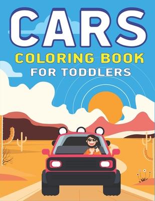 Cars Coloring Book for Toddlers: A Fantastic Cars coloring activity book for kids, toddlers & preschooler .., Perfect gift for Boys & Girls who loves