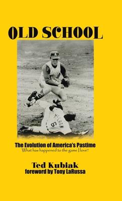 Old School: The Evolution of America’’s Pastime